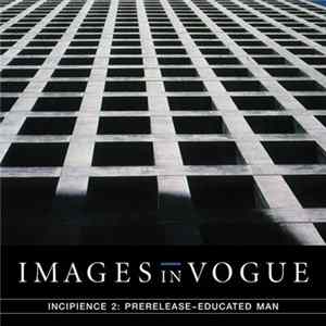 Images In Vogue - Incipience 2: Prerelease-Educated Man FLAC