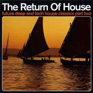Da Huge - The Return Of House - Future Deep And Tech House Classics Part Two FLAC