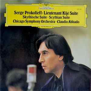 Serge Prokofieff - Chicago Symphony Orchestra • Claudio Abbado - Lieutenant Kijé Suite / Skythische Suite • Scythian Suite FLAC