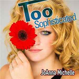 JoAnna Michelle - Too Sophisticated FLAC
