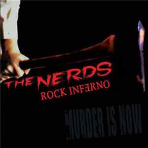 The Nerds Rock Inferno - Murder Is Now FLAC