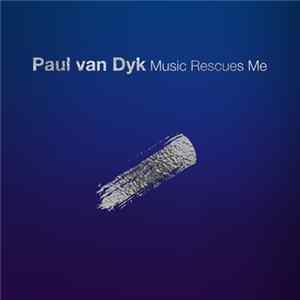Paul van Dyk - Music Rescues Me FLAC