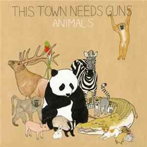 This Town Needs Guns - Animals FLAC