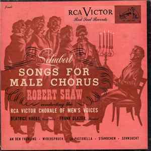 Schubert, Robert Shaw Conducting The RCA Victor Chorale Of Men's Voices - Songs For Male Chorus FLAC