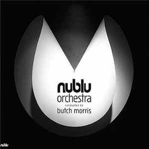 Nublu Orchestra Conducted By Butch Morris - Nublu Orchestra Conducted By Butch Morris FLAC