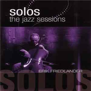 Erik Friedlander - Solos: The Jazz Sessions FLAC