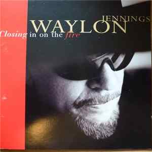 Waylon Jennings - Closing In On The Fire FLAC