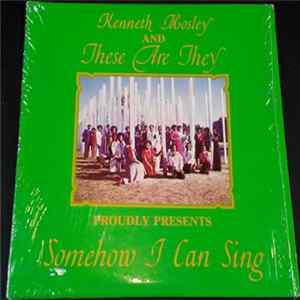 These Are They , Kenneth Mosley - Somehow I Can Sing FLAC