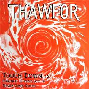 Thawfor - Touch Down / Essence Of Lost Souls / Never Came Close FLAC
