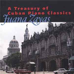 Juana Zayas - A Treasury Of Cuban Piano Classics FLAC