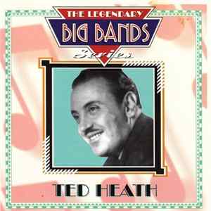 Ted Heath - The Legendary Big Bands Series FLAC