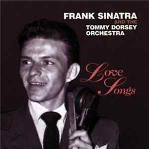 Frank Sinatra & Tommy Dorsey And His Orchestra - Love Songs FLAC