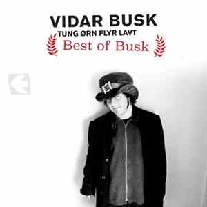 Vidar Busk - Tung Ørn Flyr Lavt - Best Of Busk FLAC