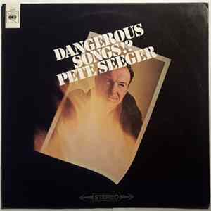 Pete Seeger - Dangerous Songs!? FLAC