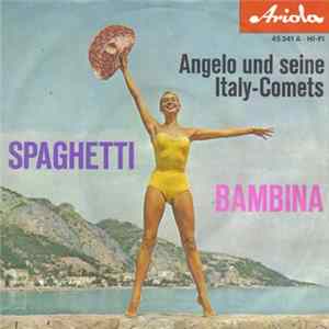Angelo und seine Italy-Comets - Spaghetti / Bambina FLAC