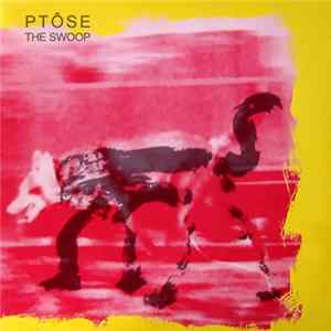 Ptôse - The Swoop FLAC