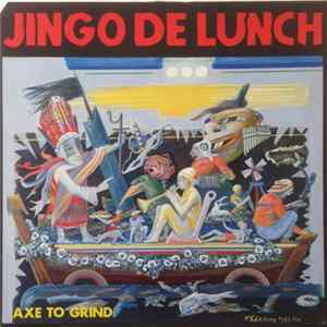 Jingo De Lunch - Axe To Grind FLAC