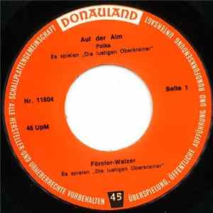 Die Lustigen Oberkrainer - Auf Der Alm / Förster-Walzer / Krawallmacher-Polka / Alte Und Neue Freunde FLAC