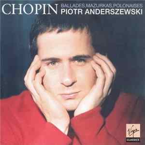 Piotr Anderszewski, Frédéric Chopin - Ballades, Mazurkas, Polonaises FLAC