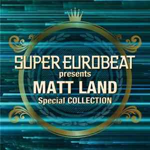 Matt Land - Super Eurobeat Presents Matt Land Special Collection FLAC