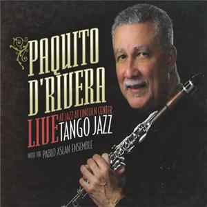 Paquito D'Rivera - Tango Jazz (Live At Jazz At Lincoln Center) FLAC