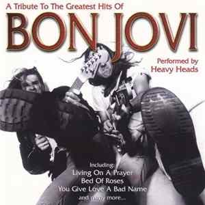 Heavy Heads - A Tribute To The Greatest Hits Of Bon Jovi FLAC