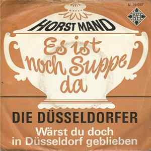 Horst Mand / Die Düsseldorfer - Es Ist Noch Suppe Da / Wärst Du Doch In Düsseldorf Geblieben FLAC