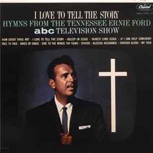 Tennessee Ernie Ford - I Love To Tell The Story (Hymns From The Tennessee Ernie Ford ABC Television Show) FLAC