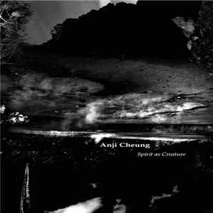 Anji Cheung - Spirit As Creature FLAC