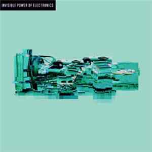 Various - Invisible Power Of Electronics FLAC