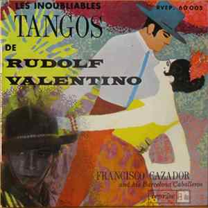 Francisco Cazador Et Ses Barcelona Caballeros - Les Inoubliables Tangos De Rudolf Valentino FLAC