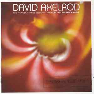 David Axelrod - The Warner/Reprise Sessions: The Electric Prunes & Pride FLAC