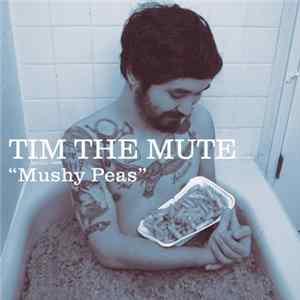 Tim The Mute - Mushy Peas FLAC