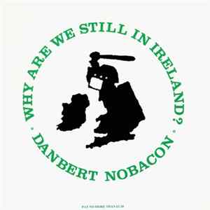 Danbert Nobacon - Why Are We Still In Ireland? FLAC