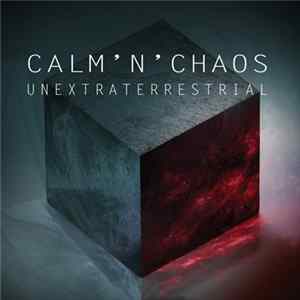 Calm'n'Chaos - Unextraterrestrial FLAC