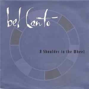 Bel Canto - A Shoulder To The Wheel FLAC