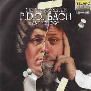 P.D.Q. Bach - The Ill-Conceived P.D.Q. Bach Anthology FLAC