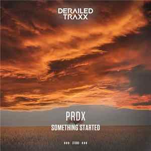 PRDX - Something Started FLAC