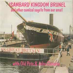 Old Pete & John Christie - Isambard Kingdom Brunel And Other Comical Saga'ls From Our Area'l FLAC