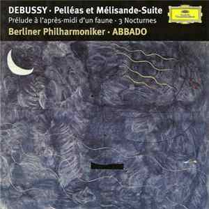 Claude Debussy - Pelléas Et Mélisande / Prélude À L'Après-Midi D'Un Faune / Nocturnes FLAC