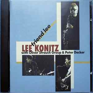 Lee Konitz With The Oliver Strauch Group And Peter Decker - Friend Lee FLAC