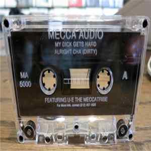 Mecca Audio Featuring U-E The Meccatribe - My Dick Gets Hard / Alright Cha FLAC