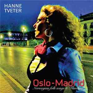 Hanne Tveter - Oslo - Madrid (Norwegian Folk Songs & Flamenco) FLAC
