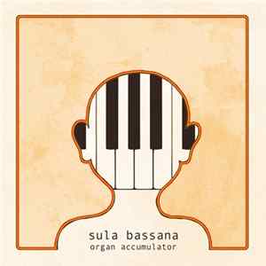 Sula Bassana - Organ Accumulator FLAC