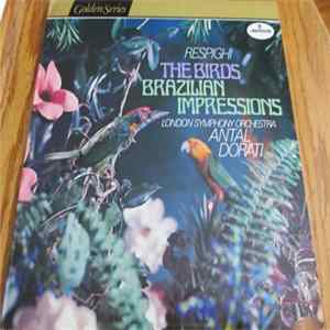 Respighi - Antal Dorati, London Symphony Orchestra - The Birds - Brazillian Impressions FLAC