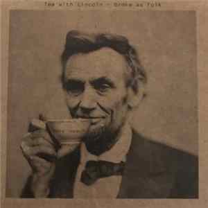 Tea With Lincoln - Broke As Folk FLAC