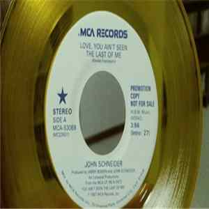 John Schneider - Love, You Ain't Seen The Last Of Me FLAC