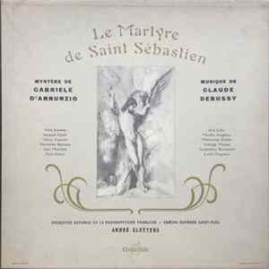 Claude Debussy, Orchestre National De La Radiodiffusion Française • Chœurs Raymond Saint-Paul, André Cluytens, Vera Korène, Jacques Eyser, Rita Gohr, Various - Le Martyre De Saint Sébastien FLAC