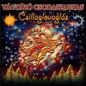 Vágtázó Csodaszarvas = Galloping Wonder Stag - Csillaglovaglás = Star Ride FLAC