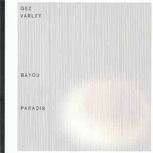 Gez Varley - Bayou Paradis FLAC